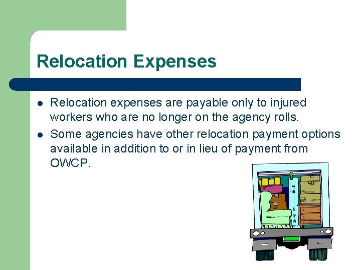 Relocation Expenses l l Relocation expenses are payable only to injured workers who are