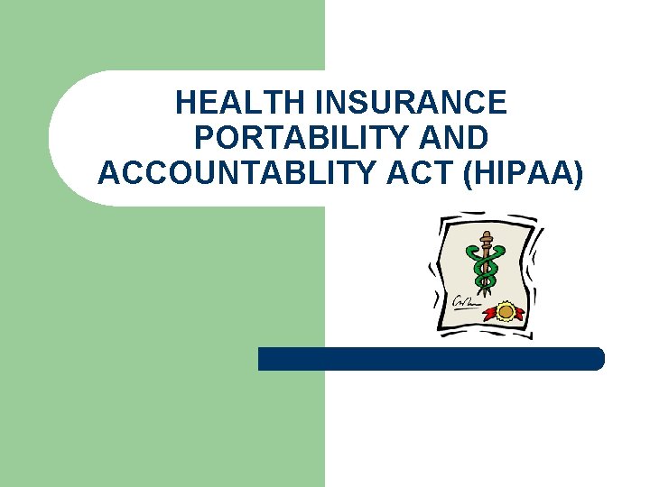 HEALTH INSURANCE PORTABILITY AND ACCOUNTABLITY ACT (HIPAA) 
