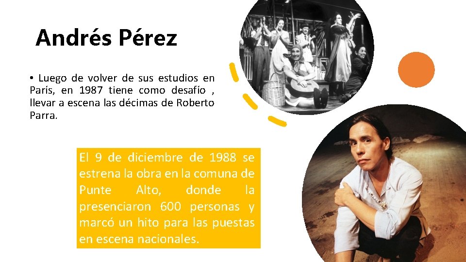 Andrés Pérez • Luego de volver de sus estudios en París, en 1987 tiene