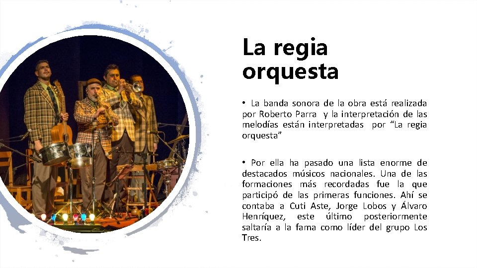 La regia orquesta • La banda sonora de la obra está realizada por Roberto