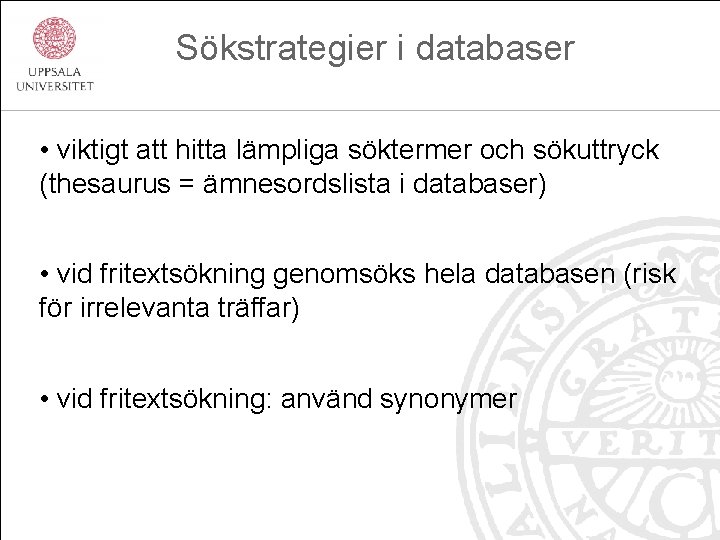  Sökstrategier i databaser • viktigt att hitta lämpliga söktermer och sökuttryck (thesaurus =