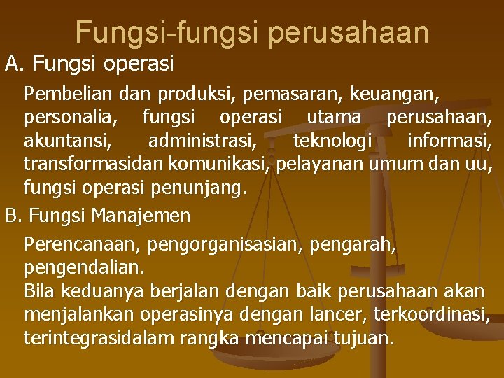 Fungsi-fungsi perusahaan A. Fungsi operasi Pembelian dan produksi, pemasaran, keuangan, personalia, fungsi operasi utama