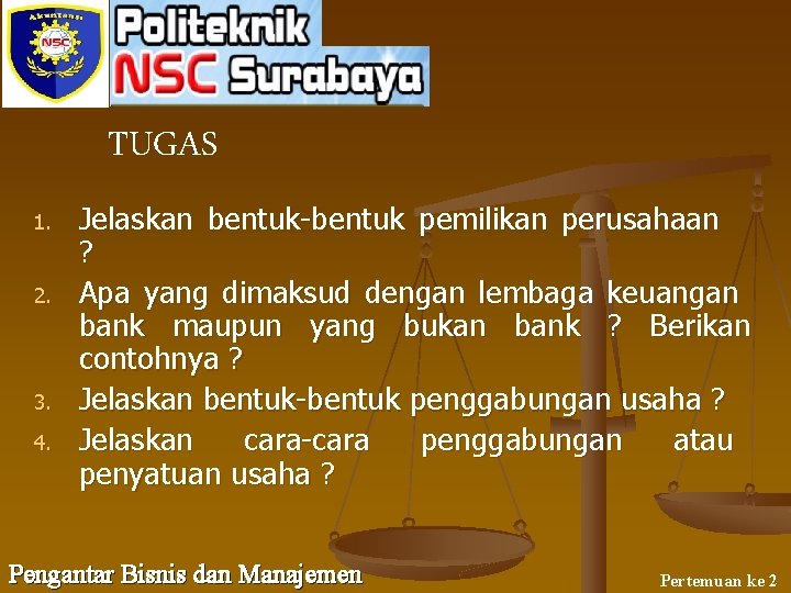 TUGAS 1. 2. 3. 4. Jelaskan bentuk-bentuk pemilikan perusahaan ? Apa yang dimaksud dengan