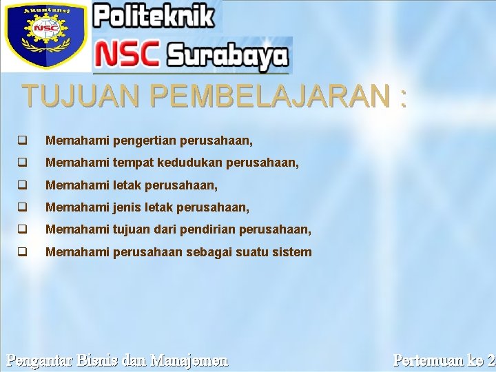 TUJUAN PEMBELAJARAN : q Memahami pengertian perusahaan, q Memahami tempat kedudukan perusahaan, q Memahami