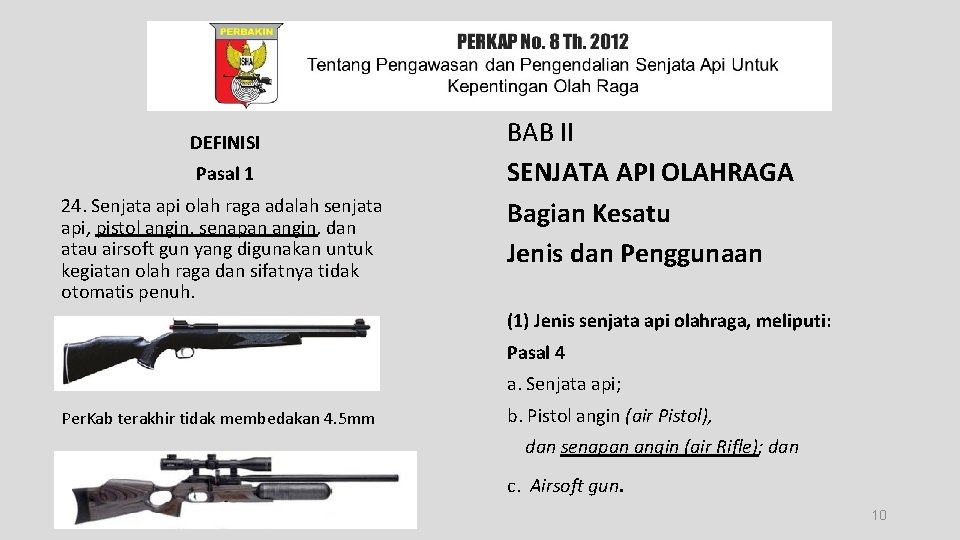 DEFINISI Pasal 1 24. Senjata api olah raga adalah senjata api, pistol angin, senapan