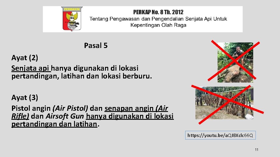 Pasal 5 Ayat (2) Senjata api hanya digunakan di lokasi pertandingan, latihan dan lokasi