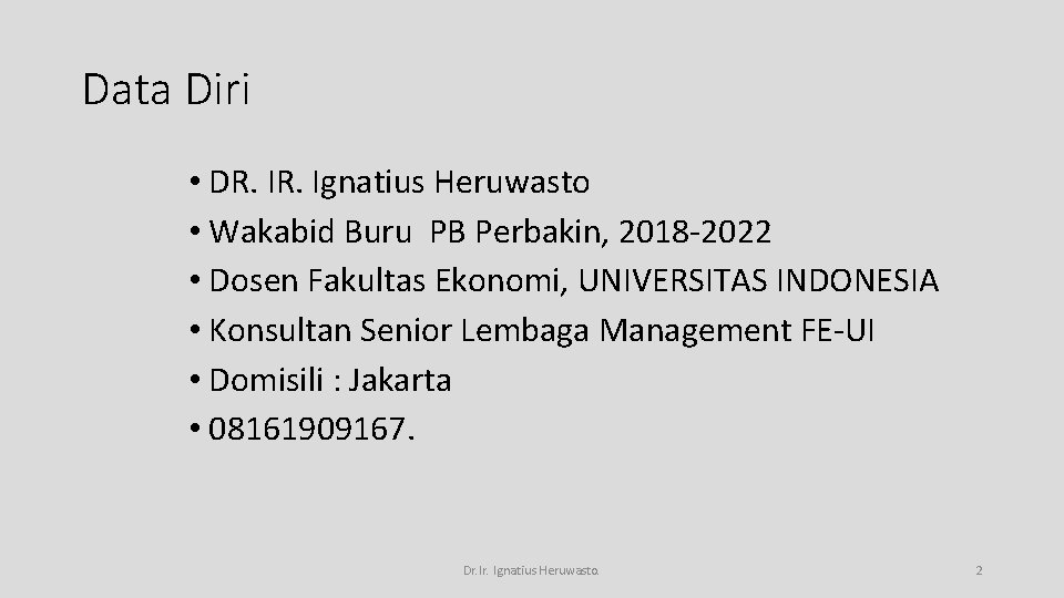 Data Diri • DR. Ignatius Heruwasto • Wakabid Buru PB Perbakin, 2018 -2022 •