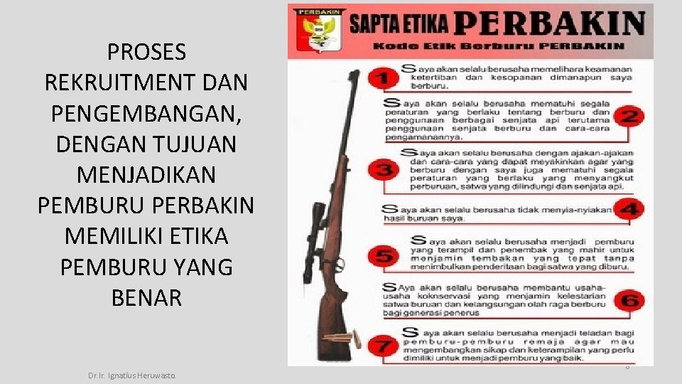 PROSES REKRUITMENT DAN PENGEMBANGAN, DENGAN TUJUAN MENJADIKAN PEMBURU PERBAKIN MEMILIKI ETIKA PEMBURU YANG BENAR