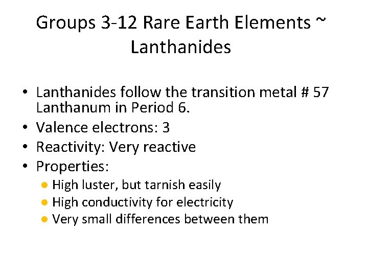 Groups 3 -12 Rare Earth Elements ~ Lanthanides • Lanthanides follow the transition metal