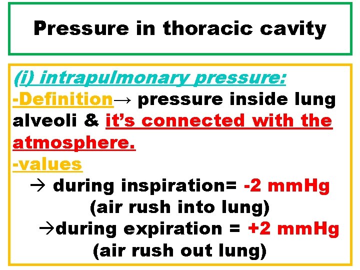 Pressure in thoracic cavity (i) intrapulmonary pressure: -Definition→ pressure inside lung alveoli & it’s