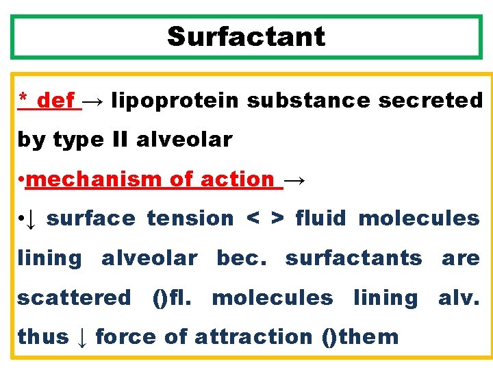Surfactant * def → lipoprotein substance secreted by type II alveolar • mechanism of