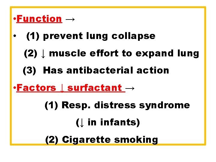  • Function → • (1) prevent lung collapse (2) ↓ muscle effort to