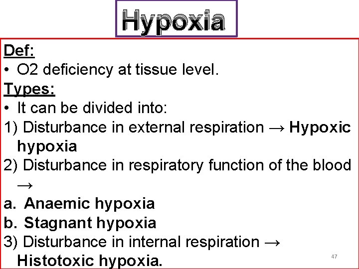Hypoxia Def: • O 2 deficiency at tissue level. Types: • It can be