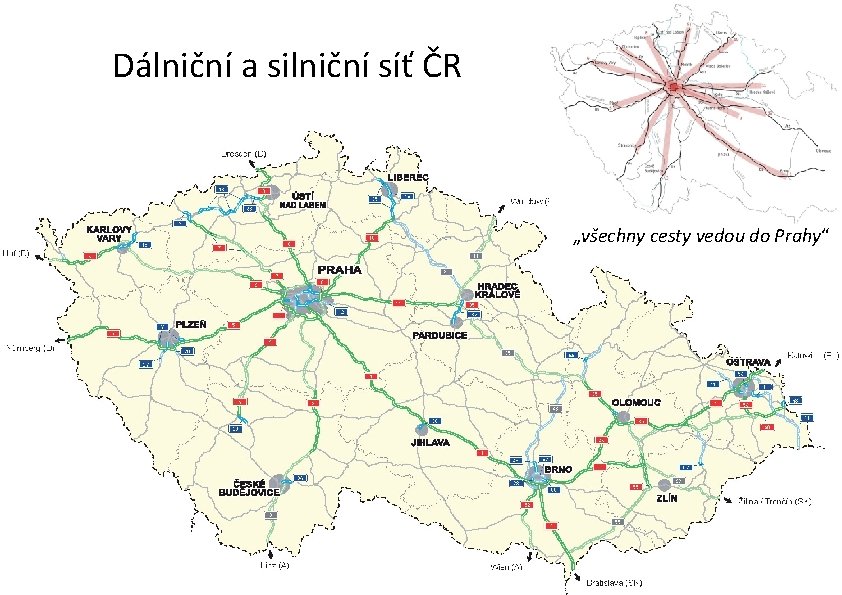 Dálniční a silniční síť ČR „všechny cesty vedou do Prahy“ 