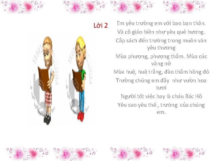 Lời 2 Em yêu trường em với bao bạn thân. Và cô giáo hiền