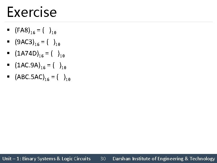Exercise § (FA 8)16 = ( )10 § (9 AC 3)16 = ( )10 Exercise § (FA 8)16 = ( )10 § (9 AC 3)16 = ( )10