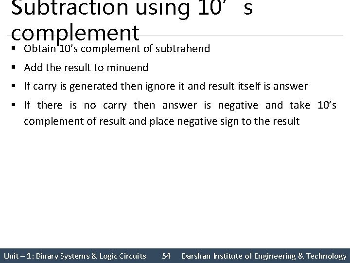 Subtraction using 10’s complement § Obtain 10’s complement of subtrahend § Add the result Subtraction using 10’s complement § Obtain 10’s complement of subtrahend § Add the result