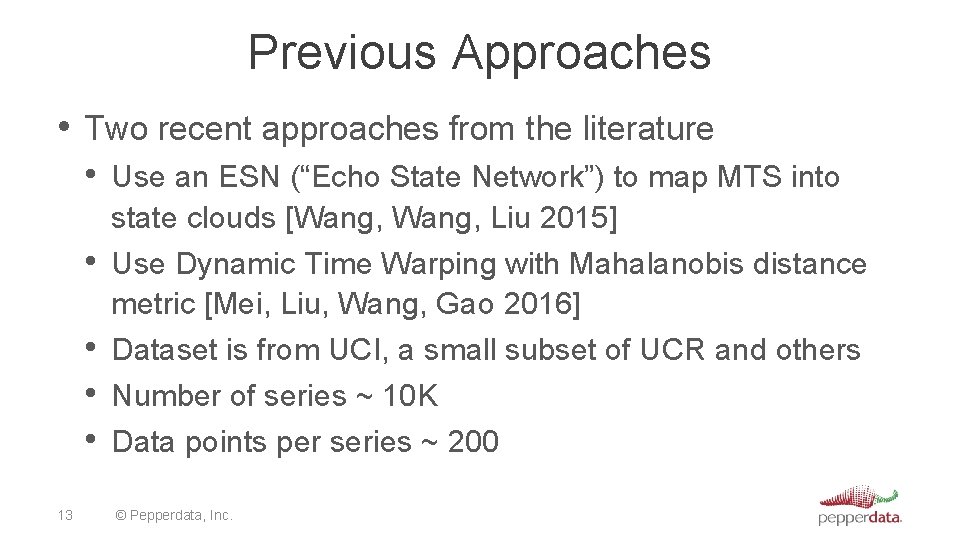 Previous Approaches • Two recent approaches from the literature • Use an ESN (“Echo