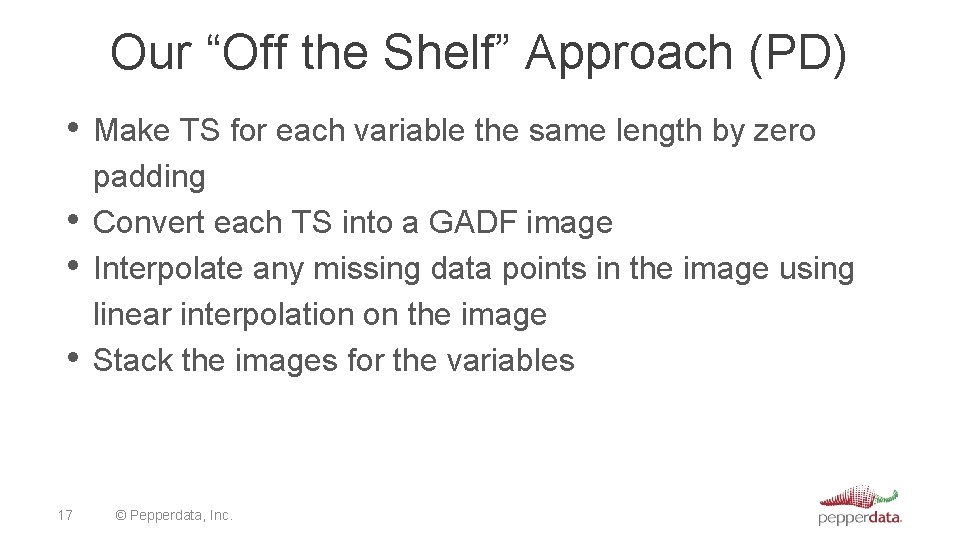 Our “Off the Shelf” Approach (PD) • Make TS for each variable the same