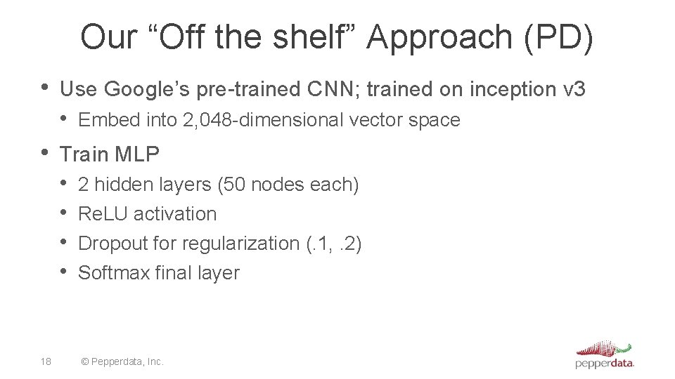 Our “Off the shelf” Approach (PD) • Use Google’s pre-trained CNN; trained on inception