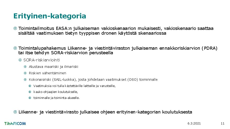 Erityinen-kategoria Toimintailmoitus EASA: n julkaiseman vakioskenaarion mukaisesti, vakioskenaario saattaa sisältää vaatimuksen tietyn tyyppisen dronen