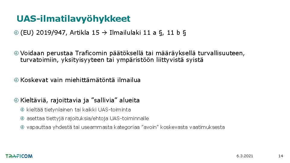 UAS-ilmatilavyöhykkeet (EU) 2019/947, Artikla 15 Ilmailulaki 11 a §, 11 b § Voidaan perustaa