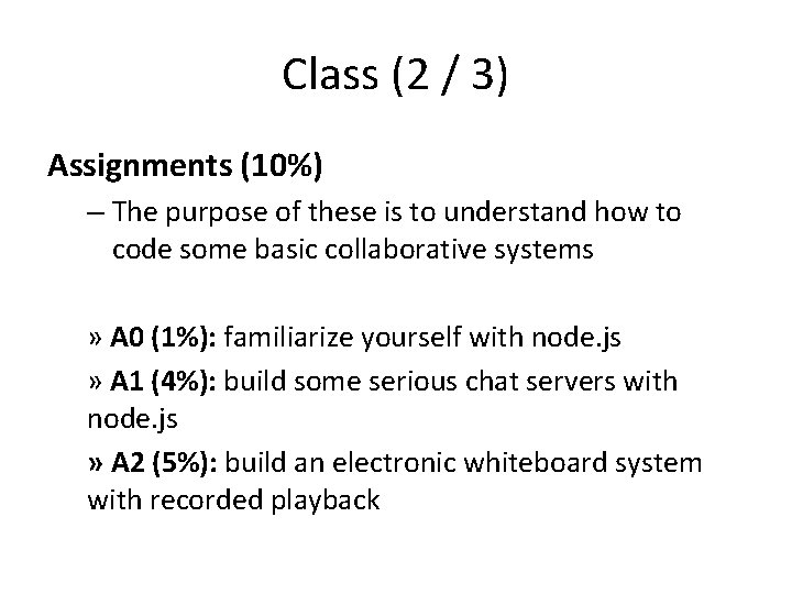Class (2 / 3) Assignments (10%) – The purpose of these is to understand