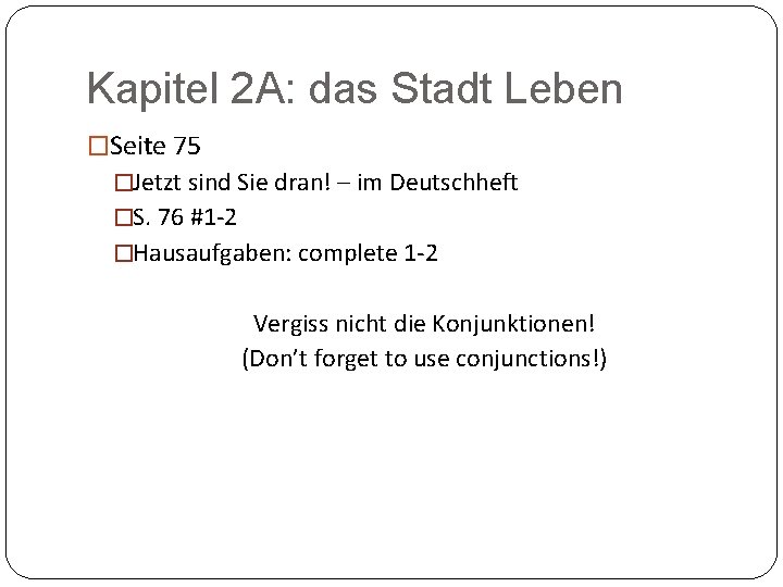 Kapitel 2 A: das Stadt Leben �Seite 75 �Jetzt sind Sie dran! – im