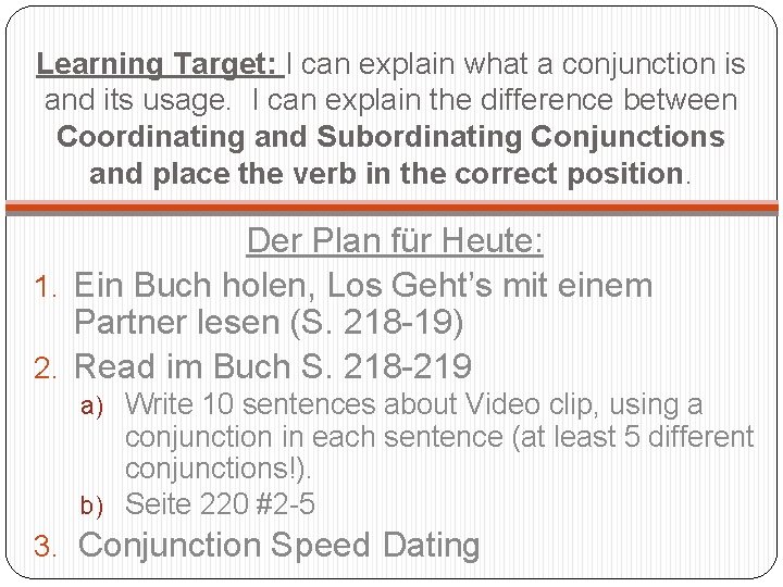 Learning Target: I can explain what a conjunction is and its usage. I can