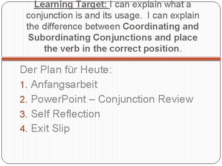 Learning Target: I can explain what a conjunction is and its usage. I can