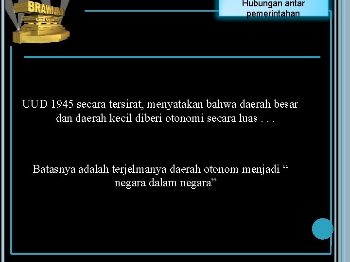 Hubungan antar pemerintahan UUD 1945 secara tersirat, menyatakan bahwa daerah besar dan daerah kecil