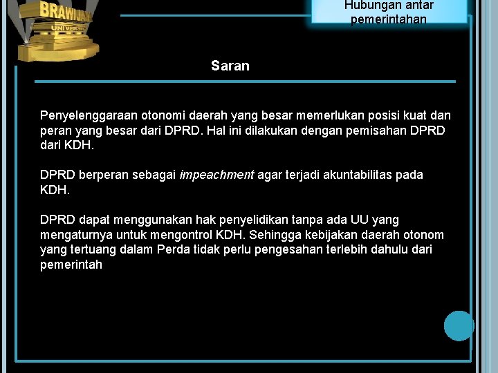 Hubungan antar pemerintahan Saran Penyelenggaraan otonomi daerah yang besar memerlukan posisi kuat dan peran