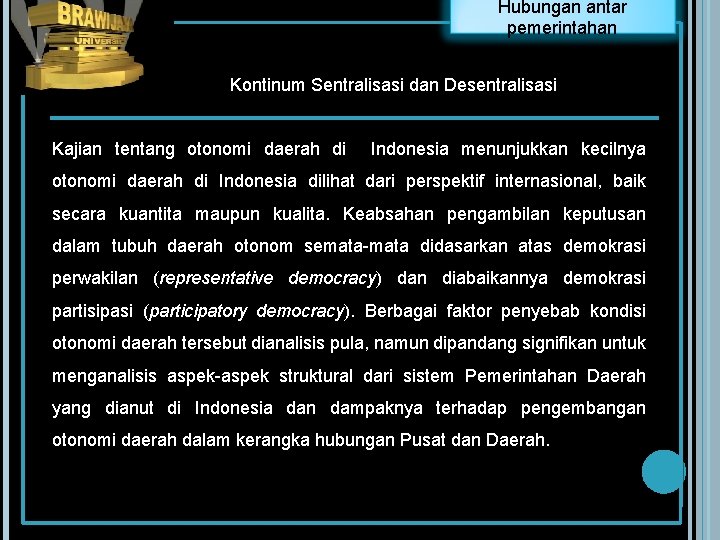 Hubungan antar pemerintahan Kontinum Sentralisasi dan Desentralisasi Kajian tentang otonomi daerah di Indonesia menunjukkan