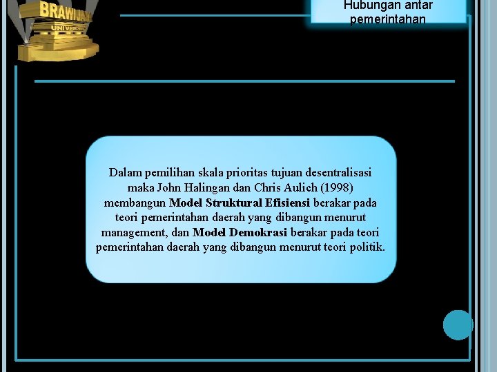 Hubungan antar pemerintahan Dalam pemilihan skala prioritas tujuan desentralisasi maka John Halingan dan Chris