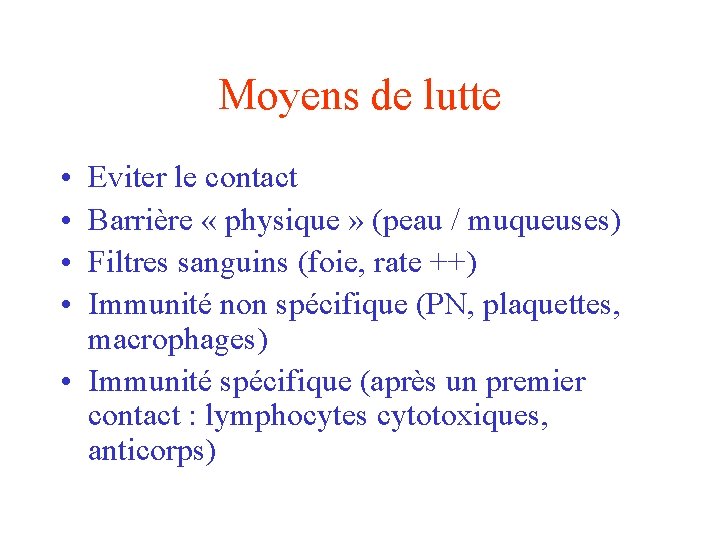 Moyens de lutte • • Eviter le contact Barrière « physique » (peau /