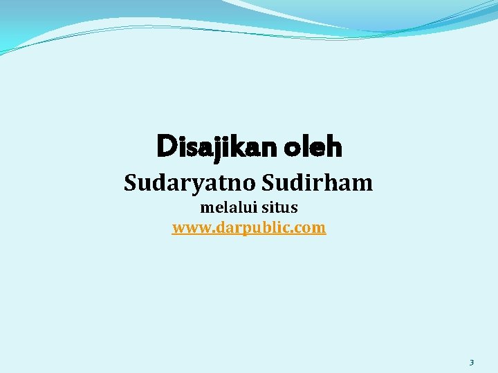 Disajikan oleh Sudaryatno Sudirham melalui situs www. darpublic. com 3 