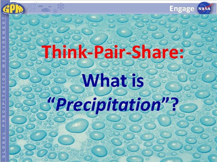 Engage Think-Pair-Share: What is “Precipitation”? 