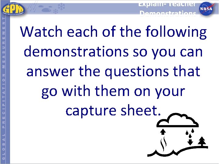 Explain- Teacher Demonstrations Watch each of the following demonstrations so you can answer the