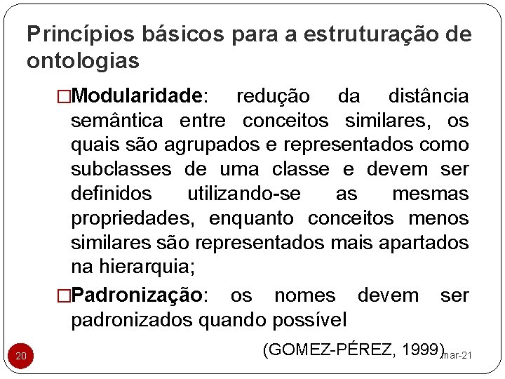 Princípios básicos para a estruturação de ontologias �Modularidade: 20 redução da distância semântica entre