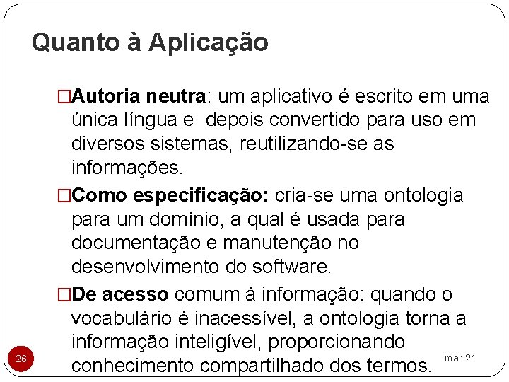 Quanto à Aplicação �Autoria neutra: um aplicativo é escrito em uma 26 única língua