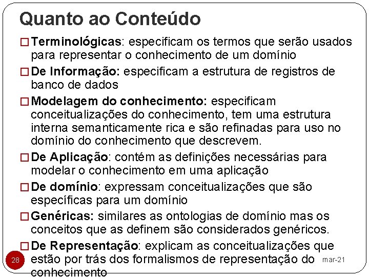 Quanto ao Conteúdo � Terminológicas: especificam os termos que serão usados para representar o