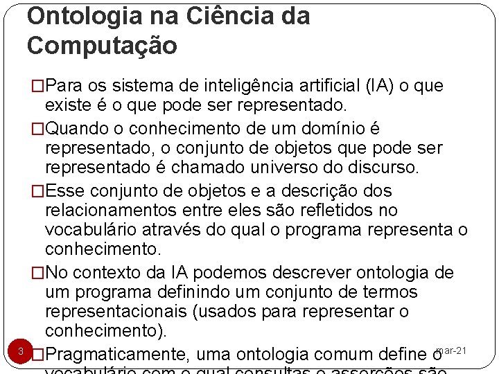 Ontologia na Ciência da Computação �Para os sistema de inteligência artificial (IA) o que