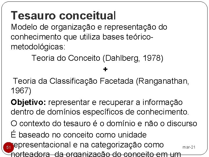 Tesauro conceitual Modelo de organização e representação do conhecimento que utiliza bases teóricometodológicas: Teoria