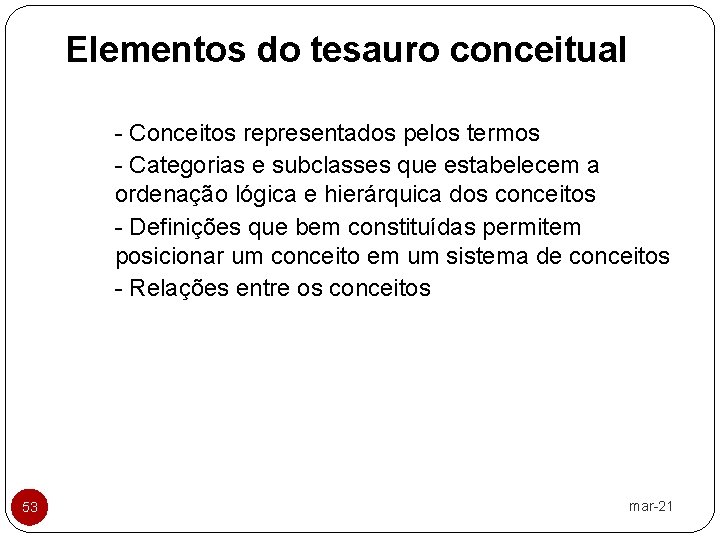 Elementos do tesauro conceitual - Conceitos representados pelos termos - Categorias e subclasses que