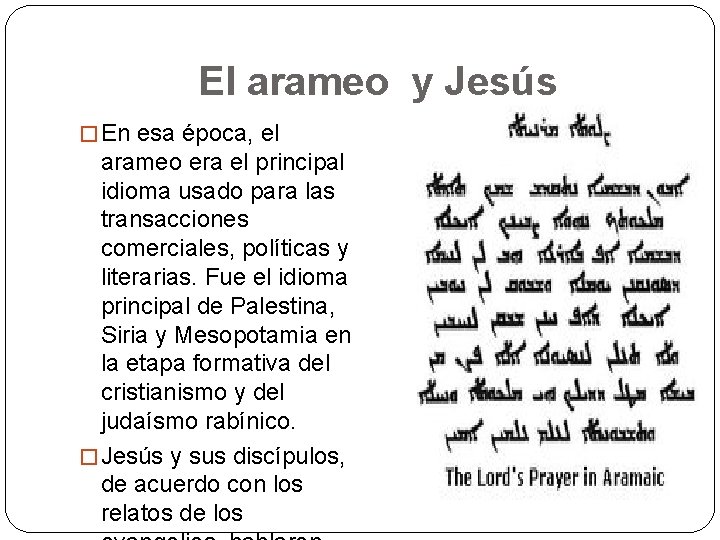 El arameo y Jesús � En esa época, el arameo era el principal idioma