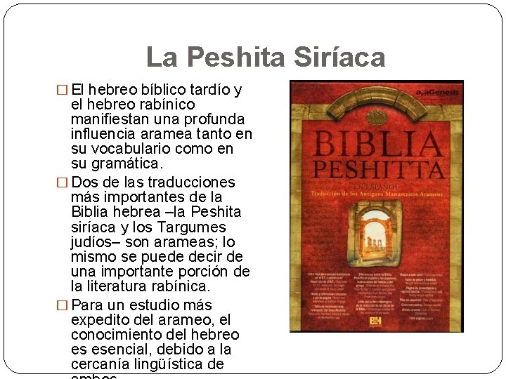 La Peshita Siríaca � El hebreo bíblico tardío y el hebreo rabínico manifiestan una