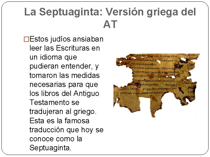 La Septuaginta: Versión griega del AT �Estos judíos ansiaban leer las Escrituras en un