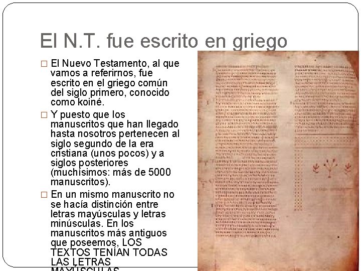 El N. T. fue escrito en griego � El Nuevo Testamento, al que vamos