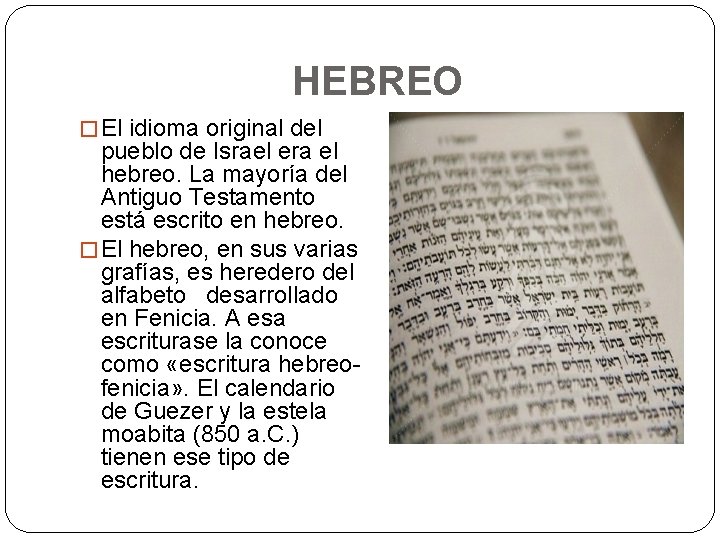 HEBREO � El idioma original del pueblo de Israel era el hebreo. La mayoría