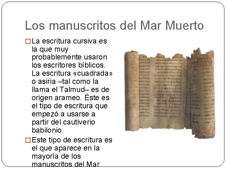 Los manuscritos del Mar Muerto � La escritura cursiva es la que muy probablemente